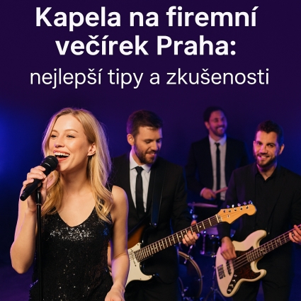 Kapela na firemní večírek Praha: nejlepší tipy a zkušenosti